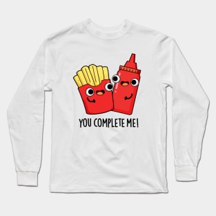 You Complete Me Cute Fries Ketchup Pun Long Sleeve T-Shirt